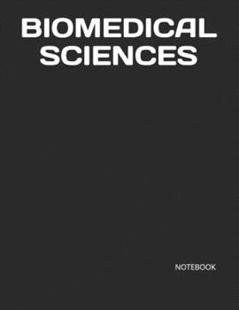 Paperback Biomedical Sciences: NOTEBOOK - 200 Lined College Ruled Pages, 8.5" x 11" Book