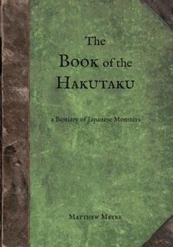 The Book of the Hakutaku : A Bestiary of Japanese Monsters - Book #3 of the Yokai