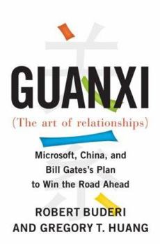 Hardcover Guanxi (the Art of Relationships): Microsoft, China, and Bill Gates's Plan to Win the Road Ahead Book