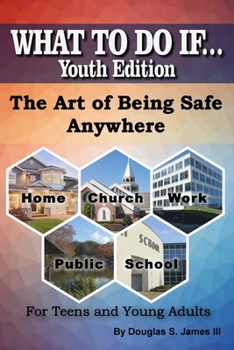 Paperback WHAT TO DO IF... Youth Edition: The Art of Being Safe Anywhere Book