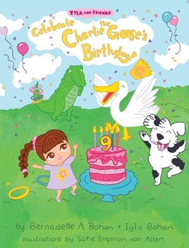 Hardcover Iyla and Friends Celebrate Charlie the Goose's Birthday! Book