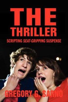 Paperback The Thriller: Scripting Seat-Gripping Suspense Book
