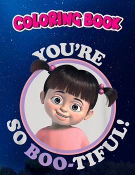 Coloring Book: Pixar's Monsters, Inc. Boo You're So Boo-tiful!, Children Coloring Book, 100 Pages to Color