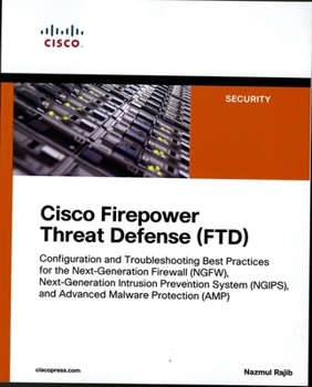 Paperback Cisco Firepower Threat Defense (Ftd): Configuration and Troubleshooting Best Practices for the Next-Generation Firewall (Ngfw), Next-Generation Intrus Book