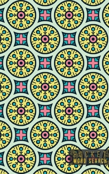 Pocket Word Search: 99 Pocket Word Search Puzzles Pocket Word Jumble Travel Size Wordsearches Mini Word Puzzle Word Seek Fun Christmas Gift Word Search Books for Adults Sacred Geometry Mandalas
