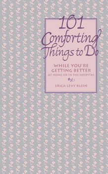 Paperback 101 Comforting Things to Do: While You're Getting Better at Home or in the Hospital Book
