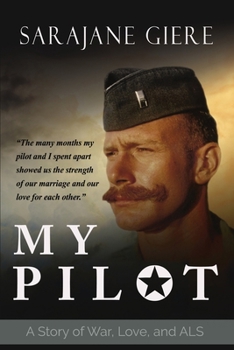 My Pilot : A Story of War, Love, and ALS