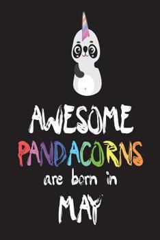 Paperback Awesome Pandacorns Are Born in May: Panda Unicorn Notebook Book