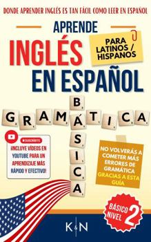 Paperback APRENDE INGLÉS EN ESPAÑOL - GRAMÁTICA BÁSICA NIVEL 1 - PARA LATINOS / HISPANOS: Donde Aprender Inglés es tan Fácil como Leer en Español (APRENDE ... FÁCIL COMO LEER EN ESPAÑOL) (Spanish Edition) [Spanish] Book