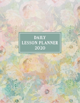 Paperback Daily Lesson Planner 2020: Weekly and Monthly Organizer for Middle School Teachers - Soft Watercolor Floral Cover - Teacher Agenda for Class Plan Book