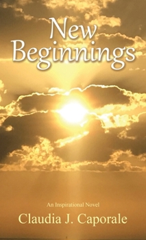 Hardcover New Beginnings: An Inspirational Novel Book