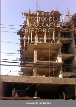 Paperback Los Vicios Y Defectos de Construccion En Puerto Rico: El Problema Y La Normativa Subyacente [Spanish] Book