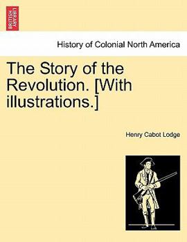 Paperback The Story of the Revolution. [With Illustrations.] Book