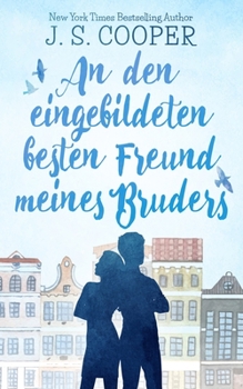 An den eingebildeten besten Freund meines Bruders - Book #4 of the Inappropriate Bachelors