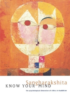 Paperback Know Your Mind: The Psychological Dimension of Ethics in Buddhism Book