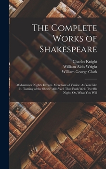 Hardcover The Complete Works of Shakespeare: Midsummer Night's Dream. Merchant of Venice. As You Like It. Taming of the Shrew. All's Well That Ends Well. Twelft Book