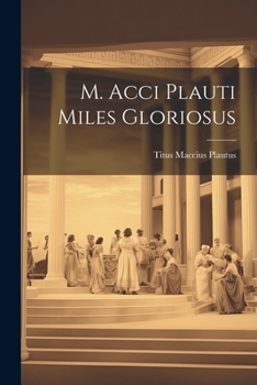 Paperback M. Acci Plauti Miles Gloriosus [Latin] Book