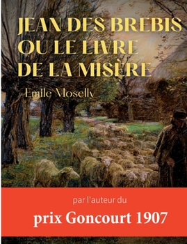 Paperback Jean des Brebis ou Le livre de la misère: par l'auteur du prix Goncourt 1907 [French] Book