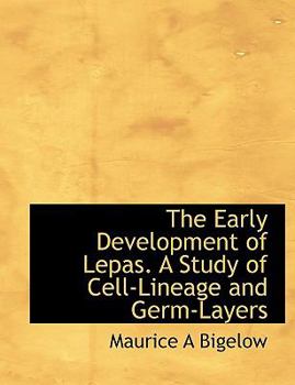 The Early Development of Lepas a Study of Cell-Lineage and Germ-Layers