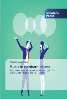 Music in Northern Ireland: Two major figures: Havelock Nelson (1917 – 1996) Joan Trimble