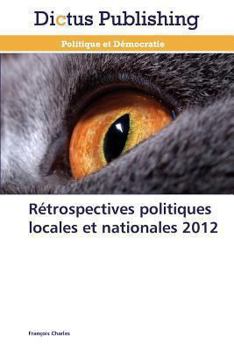 Paperback Rétrospectives Politiques Locales Et Nationales 2012 [French] Book