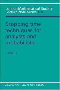Stopping Time Techniques for Analysts and Probabilists (London Mathematical Society Lecture Note Series) - Book #100 of the London Mathematical Society Lecture Note