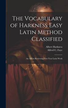 Hardcover The Vocabulary of Harkness Easy Latin Method Classified: An Aid in Reviewing First Year Latin Work Book