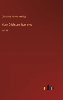 Hardcover Hugh Crichton's Romance: Vol. III Book