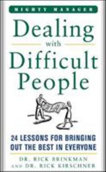 Hardcover Dealing with Difficult People: 24 Lessons for Bringing Out the Best in Everyone Book