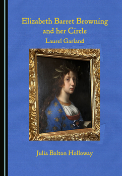 Elizabeth Barrett Browning and her Circle: Laurel Garland
