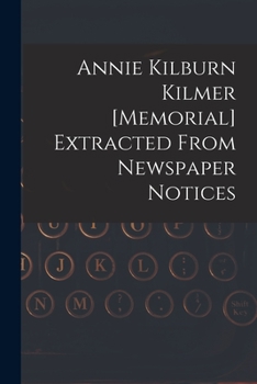 Paperback Annie Kilburn Kilmer [memorial] Extracted From Newspaper Notices Book
