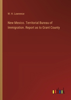 Paperback New Mexico. Territorial Bureau of Immigration. Report as to Grant County Book