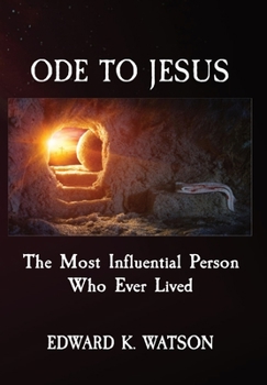 Hardcover Ode to Jesus: The Most Influential Person Who Ever Lived Book