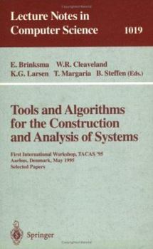 Paperback Tools and Algorithms for the Construction and Analysis of Systems: First International Workshop, Tacas '95, Aarhus, Denmark, May 19 - 20, 1995. Select Book