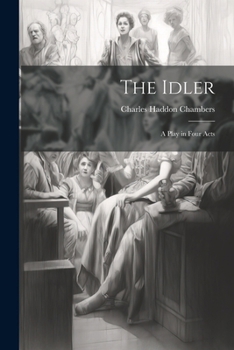 Paperback The Idler: A Play in Four Acts Book