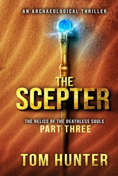 Paperback The Scepter: An Archaeological Thriller: The Relics of the Deathless Souls, part 3 Book