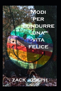 modi per condurre una vita felice