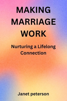 Paperback Making Marriage Work: Nurturing a Lifelong Connection Book