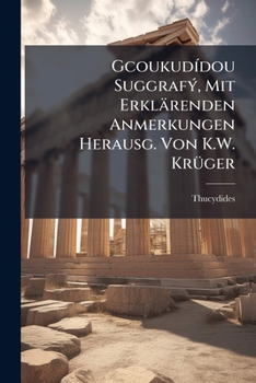Paperback Gcoukudídou Suggrafý, Mit Erklärenden Anmerkungen Herausg. Von K.W. Krüger [German] Book