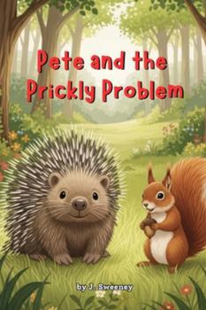 Pete and the Prickly Problem: A Sweet Story About Friendship and Being Yourself (Sunbeam Stories)