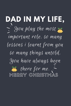 Paperback Dad In My Life, You Play The Most Important Role: Blank Lined Notebook: Amazing Present For An Awesome Dad Book