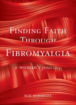 Paperback Finding Faith Through Fibromyalgia: A Woman's Journey Book