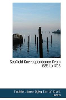 Paperback Seafield Correspondence from 1685 to 1708 Book