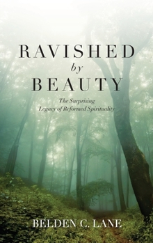 Hardcover Ravished by Beauty: The Surprising Legacy of Reformed Spirituality Book