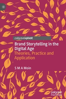 Hardcover Brand Storytelling in the Digital Age: Theories, Practice and Application Book