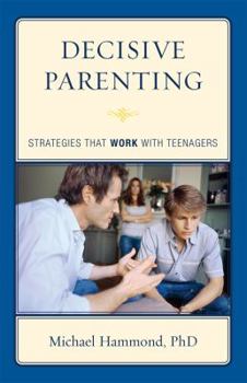 Hardcover Decisive Parenting: Strategies That Work with Teenagers Book