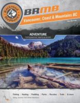 Spiral-bound Backroad Mapbook: Vancouver, Coast & Mountains BC, Third Edition: Outdoor Recreation Guide Book