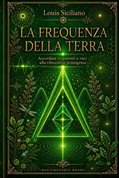 LA FREQUENZA DELLA TERRA: Accordare strumenti e voci alla vibrazione primigenia (Italian Edition)