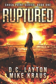 Paperback Ruptured - Shock Point Book 1: A Thrilling Post-Apocalyptic Survival Series Book