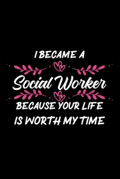 Paperback I became a social worker because your life is worth my time: social worker journal notebook & dairy - 6 x 9 Inches - 100 Pages Book